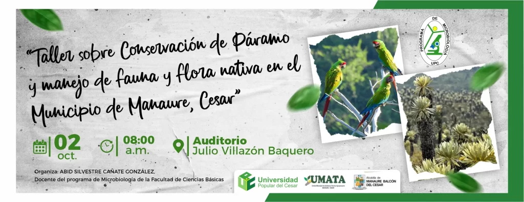 Taller sobre Conservación de Páramo y manejo de fauna y flora nativa en el Municipio de Manaure, Cesar. Día: 2 de octubre del 2025 Hora: 8:00 am Lugar: Auditorio Julio Villazón Baquero