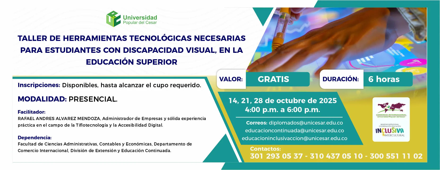 Taller de herramientas tecnológicas necesarias para estudiantes con discapacidad visual, en la educación superior. Día: 14, 21 y 28 de octubre de 2025, Valor: Gratis, Modalidad: Presencial, Duración: 6 horas