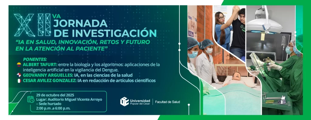 XII Jornada de Investigaciรณn: IA en Salud, Innovaciรณn, Retos y Futuro en la Atenciรณn al Paciente. Dรญa: 29 de octubre del 2025 Hora: 2:00 pm Lugar: Auditorio Miguel Vicente Arroyo