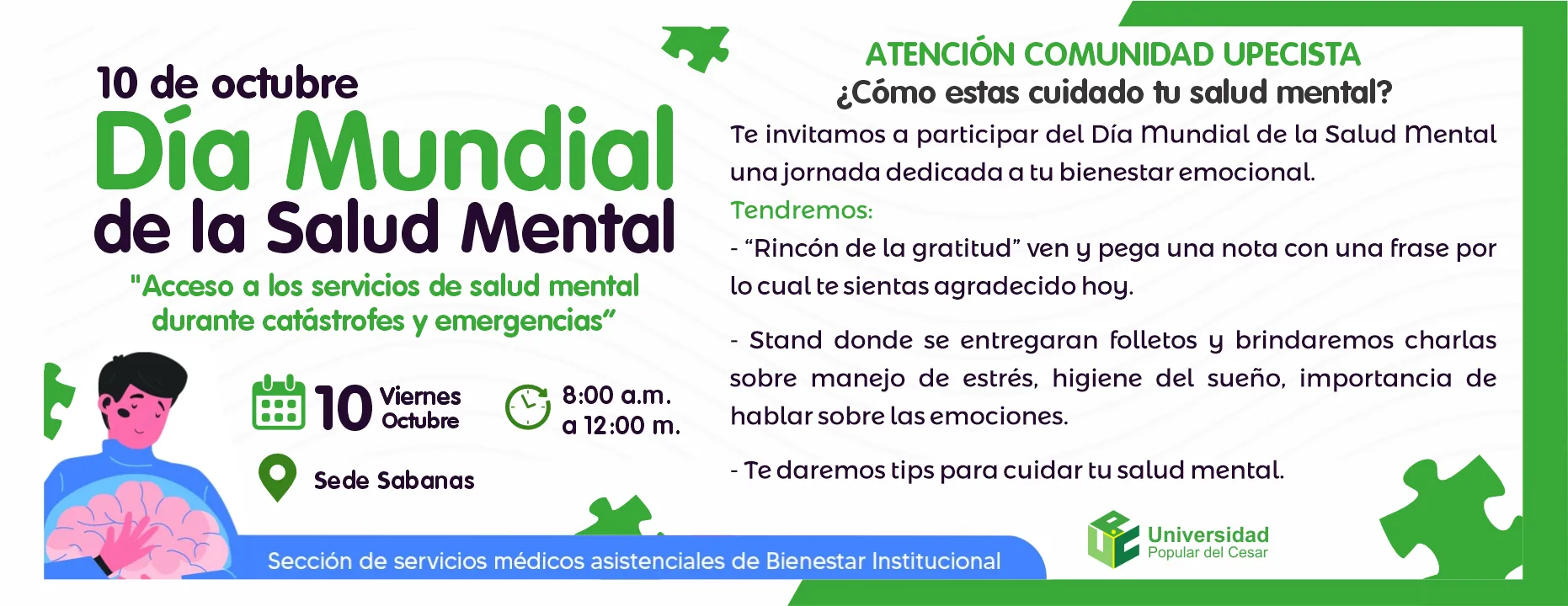 Día mundial de la salud mental Día:10 de octubre 2025 Hora: 8:00 am Lugar: Sede Sabanas