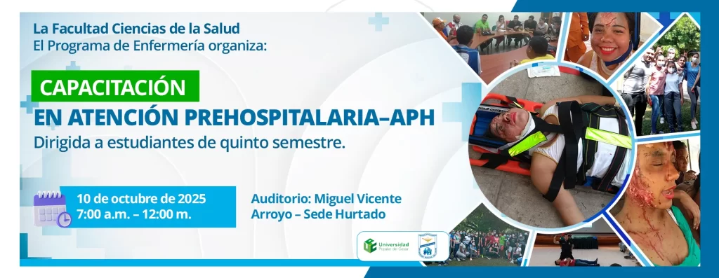 CAPACITACIรN EN ATENCIรN PREHOSPITALARIA โAPH. Dรญa: 10 de octubre del 2025 Hora: 7:00 am Lugar: Auditorio Miguel Vicente Arroyo