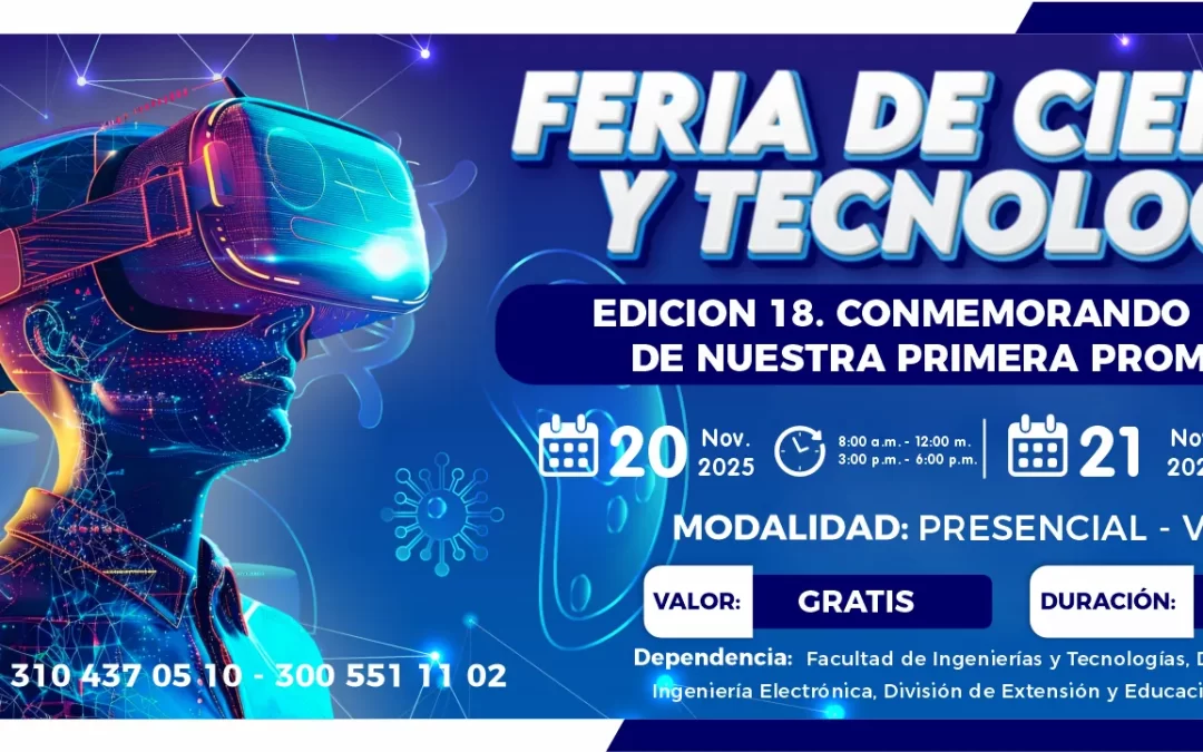 FERIA DE CIENCIA Y TECNOLOGÍA- EDICIÓN 18 CONMEMORANDO 20 AÑOS DE NUESTRA PRIMERA PROMOCIÓN​