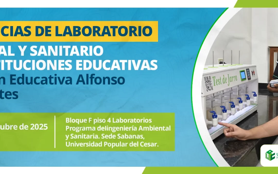 EXPERIENCIAS DE LABORATORIO AMBIENTAL Y SANITARIO CON INSTITUCIONES EDUCATIVAS “INSTITUCIÓN EDUCATIVA ALFONSO ARAUJO COTES”