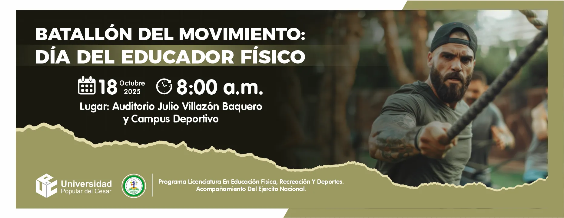 Batallón del movimiento: día del educador físico. Día: 18 de octubre del 2025 Hora: 8:00 am Lugar: Auditorio Julio Villazon Baquero y campus deportivo