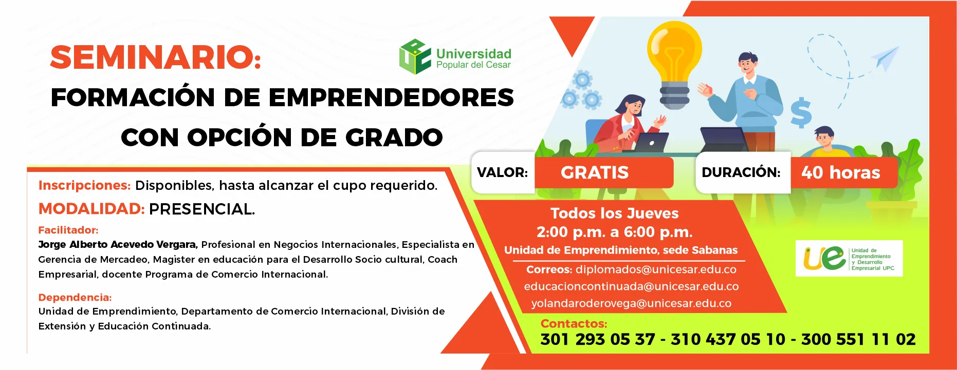 Seminario formación de emprendedores con opción de grado. Día: Todos los jueves, Valor: Gratis, Modalidad: Presencial, Duración: 40 horas