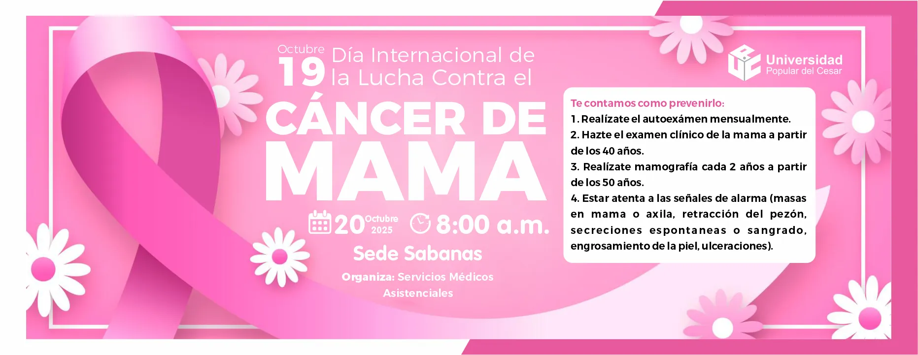 Día Internacional de la Lucha contra el Cáncer de Mama. Día: 20 de octubre del 2025 Hora: 8:00 am Lugar: Sede Sabanas