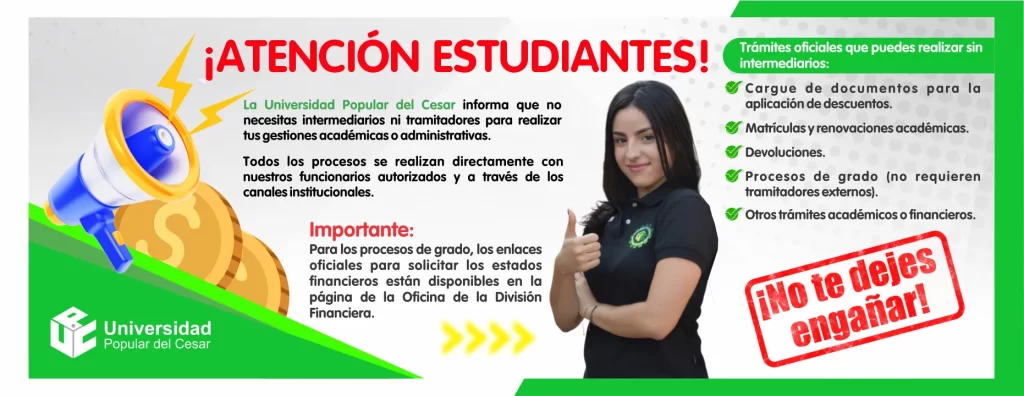 Atención estudiante: no te dejes engañar. La Universidad Popular del Cesar informa que no necesitas intermediarios ni tramitadores para realizar tus gestiones académicas o administrativas