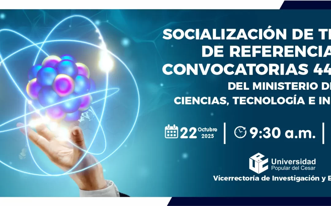 SOCIALIZACIÓN DE TÉRMINOS DE REFERENCIA DE CONVOCATORIAS 44, 46 Y 50 DEL MINISTERIO DE CIENCIAS, TECNOLOGÍA E INNOVACIÓN