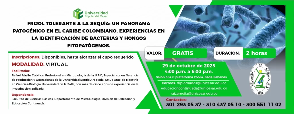 Frijol tolerante a la sequía: un panorama patogénico en el caribe colombiano, experiencias en la identificación de bacterias y hongos fitopatógenos. Día: 29 de octubre de 2025, Valor: Gratis, Modalidad: virtual, Duración: 2 horas