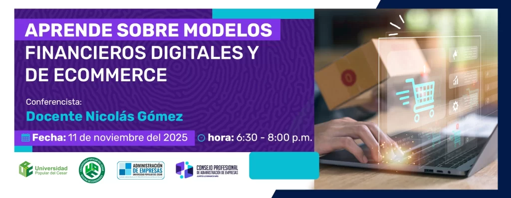 Aprende Sobre Modelos Financieros Digitales y de ECommerce. Día: 11 de noviembre del 2025 Hora: 6:30 am