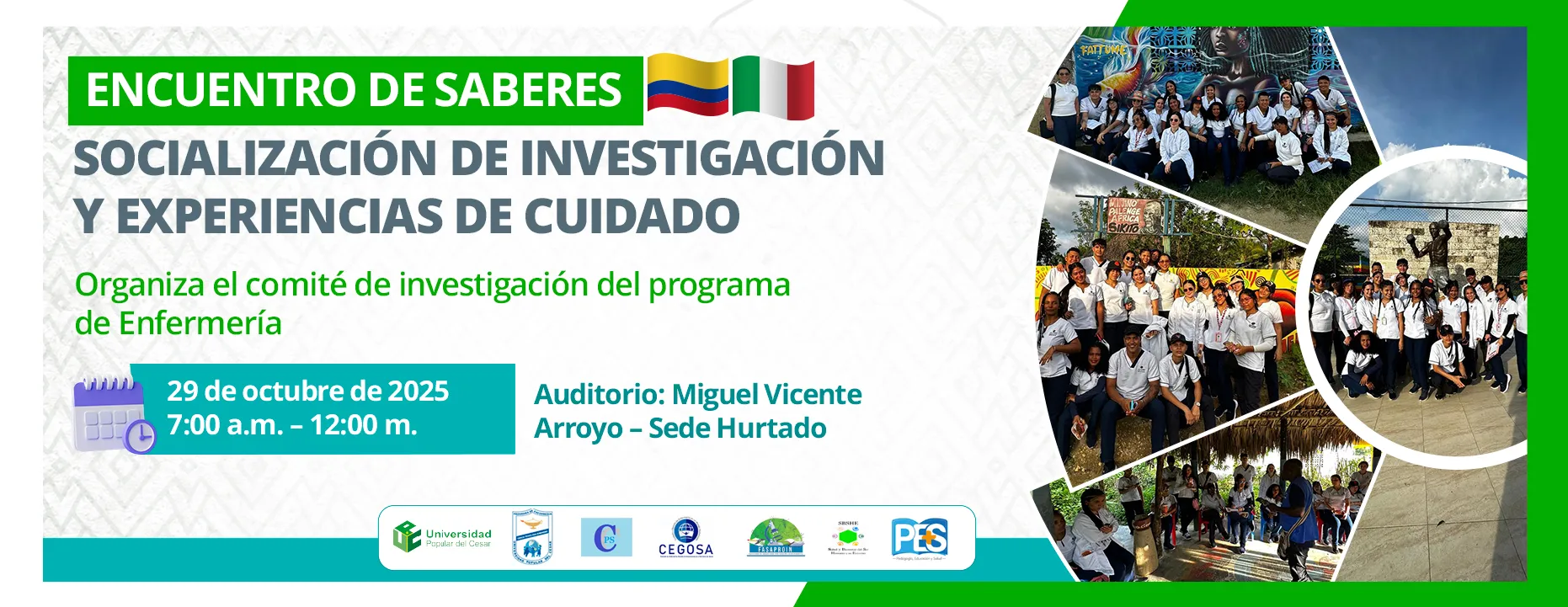 Encuentro de saberes: socialización de investigación y experiencias de cuidado. Día: 29 de octubre del 2025 Hora: 7:00 am Lugar: Auditorio Miguel Vicente Arroyo