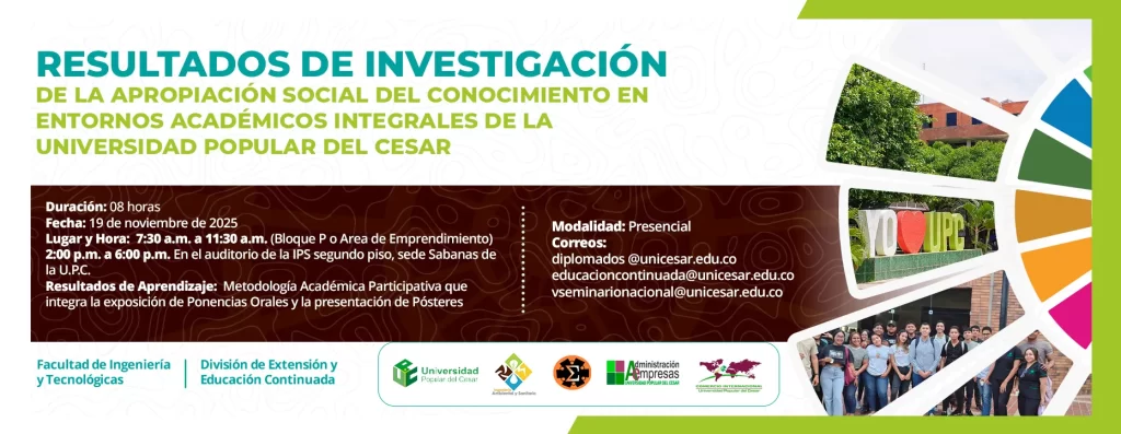 Resultados de investigación de la apropiación social del conocimiento en entornos académicos integrales de la universidad popular del cesar. Día: 19 de noviembre del 2025 Hora: 7:30 am
