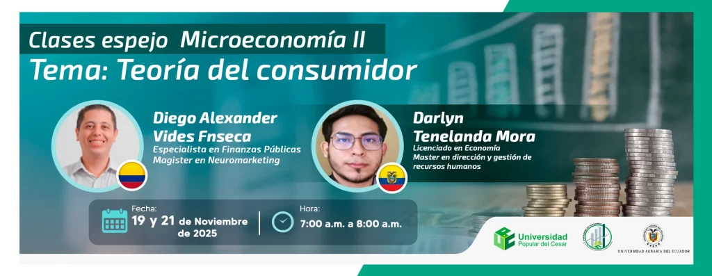 Clases espejos Microeconomía II Tema: Teoría del consumidor. Día: 19 y 21 de noviembre del 2025 Hora: 7:00 am