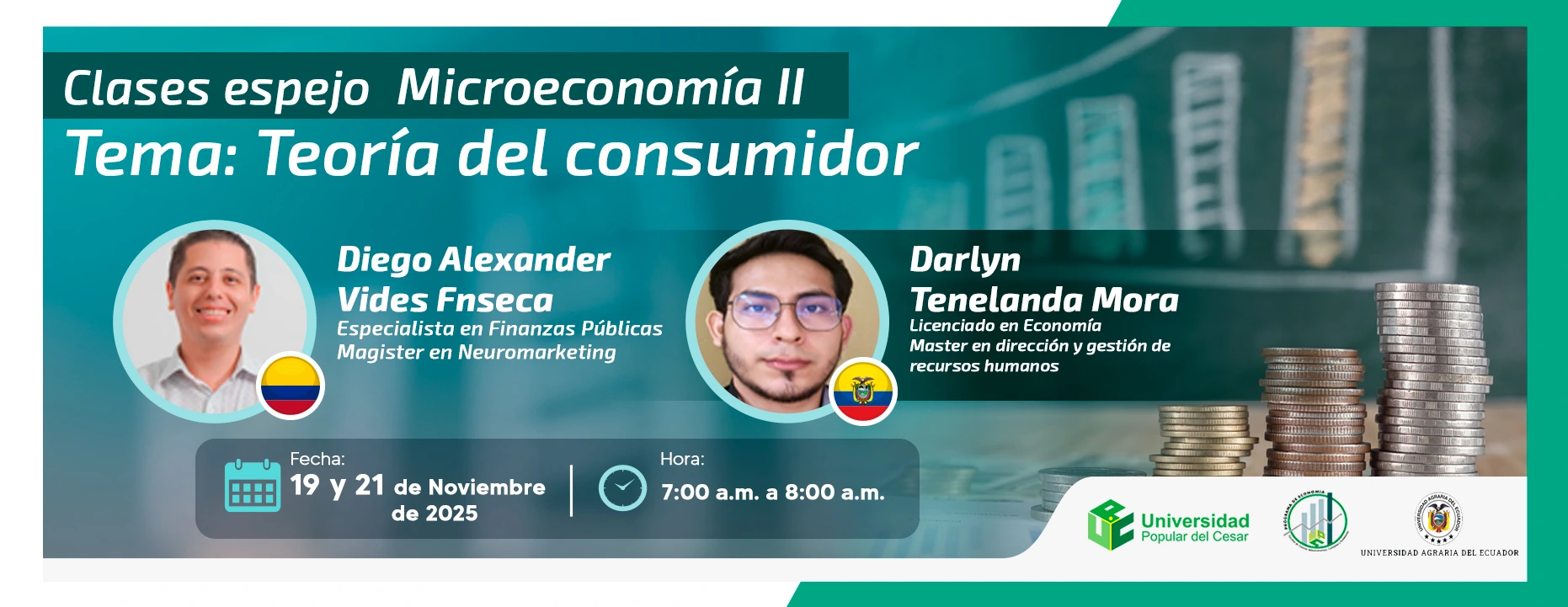 Clases espejos Microeconomía II Tema: Teoría del consumidor. Día: 19 y 21 de noviembre del 2025 Hora: 7:00 am