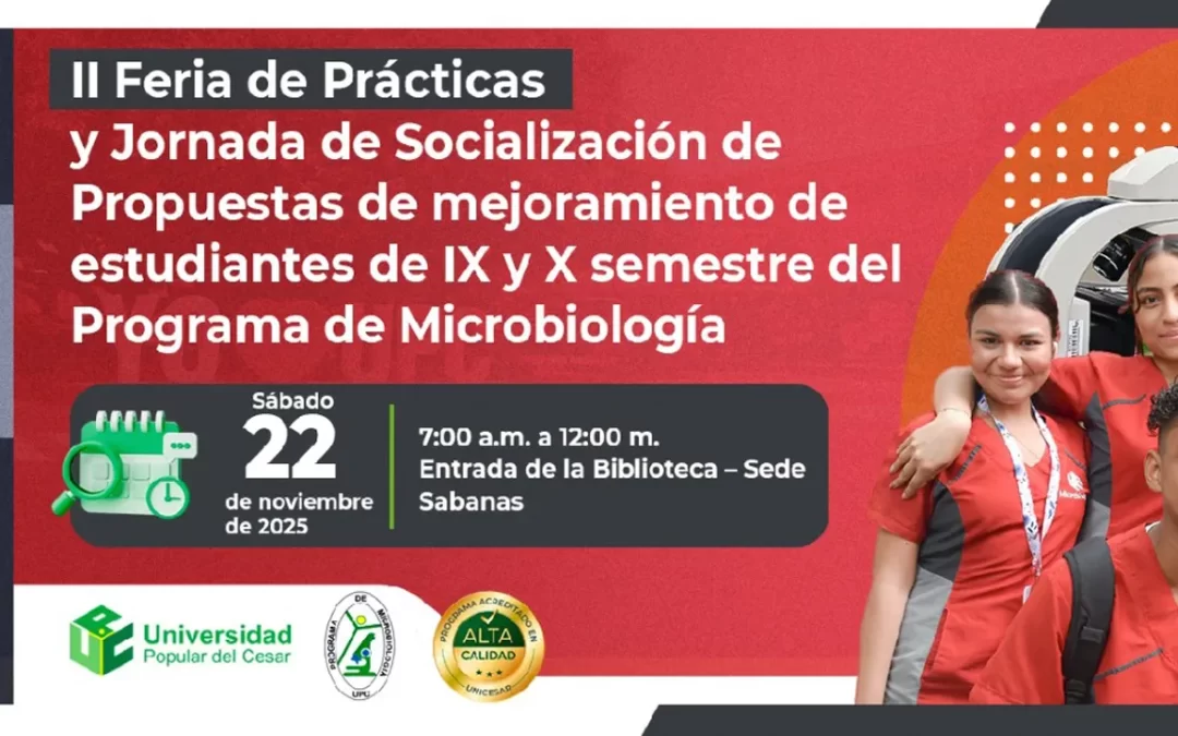 II FERIA DE PRÁCTICAS Y JORNADA DE SOCIALIZACIÓN DE PROPUESTAS DE MEJORAMIENTO DE ESTUDIANTES DE IX Y X SEMESTRE DEL PROGRAMA DE MICROBIOLOGÍA