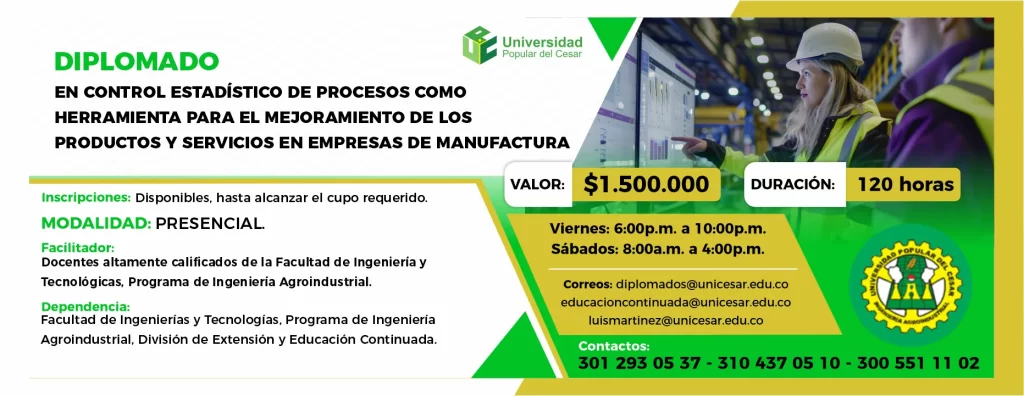 Diplomado en control estadístico de procesos como herramienta para el mejoramiento de los productos y servicios en empresas de manufactura. Valor: $1.500.000, Modalidad: Presencial, Duración: 120 horas