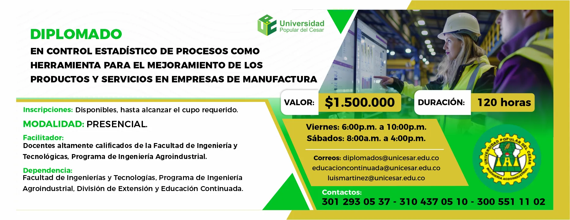 Diplomado en control estadístico de procesos como herramienta para el mejoramiento de los productos y servicios en empresas de manufactura. Valor: $1.500.000, Modalidad: Presencial, Duración: 120 horas
