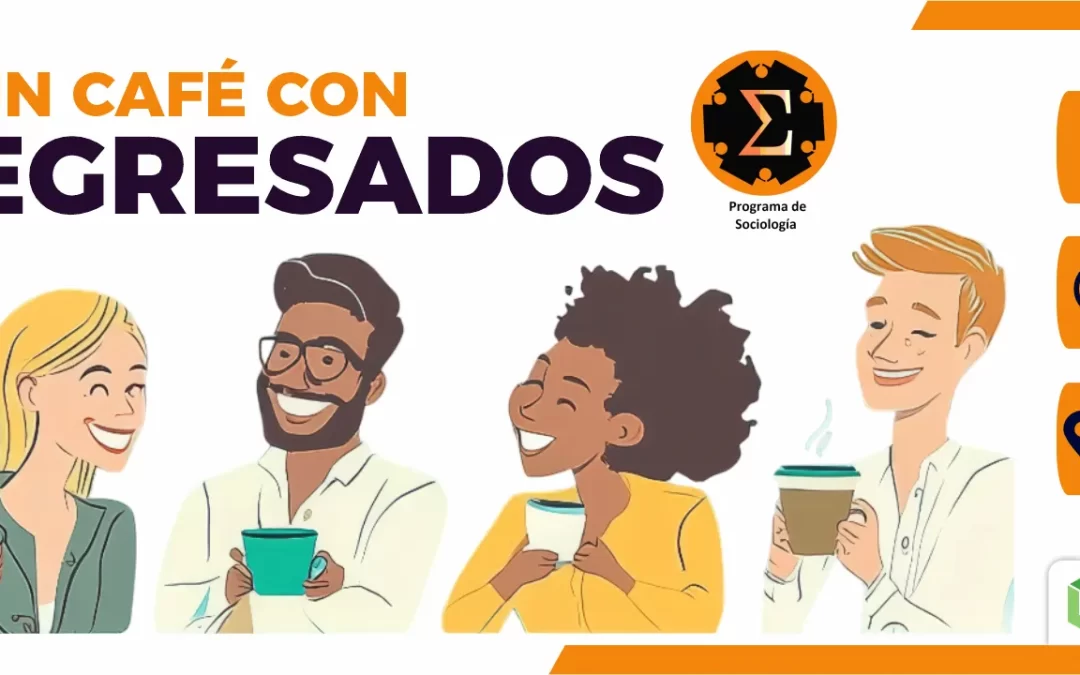 UN CAFÉ CON EGRESADOS