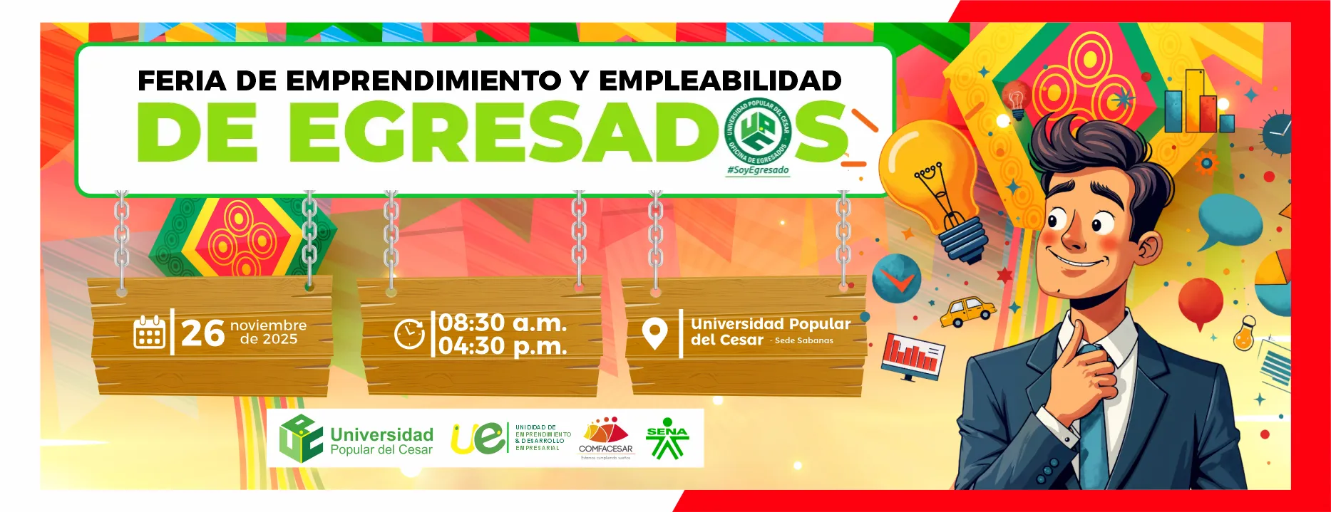 Feria de emprendimiento y empleabilidad de egresados 2025. Día: 26 de noviembre del 2025 Hora: 8:30 am Lugar: Sede Sabanas
