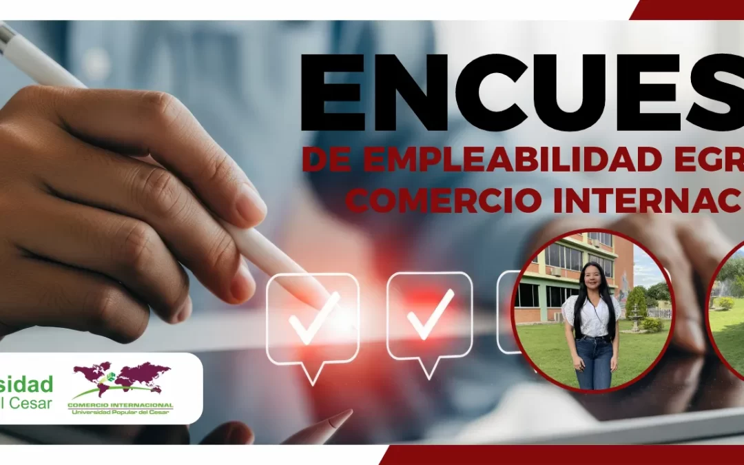 ENCUESTA DE EMPLEABILIDAD EGRESADOS COMERCIO INTERNACIONAL