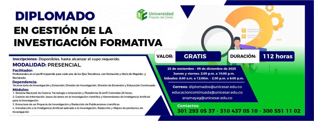 Diplomado en gestiรณn de la investigaciรณn formativa. Dรญa: del 20 de noviembre al 09 de diciembre de 2025, Valor: Gratis, Modalidad: Presencial, Duraciรณn: 112 horas