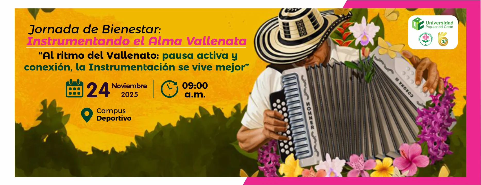 Jornada de Bienestar: Instrumentando el Alma Vallenata. Día: 24 de noviembre del 2025 Hora: 9:00 am Lugar: Campus Deportivo