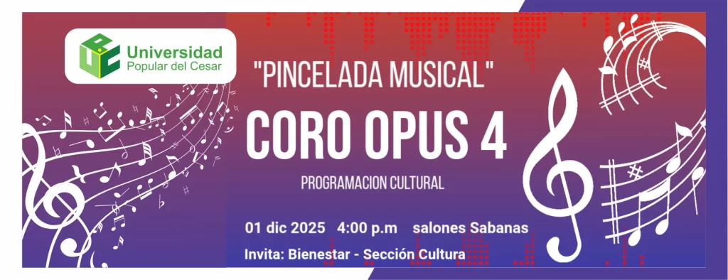 Pincelada musical - Coro OPUS 4. Dรญa: 1 de diciembre del 2025 Hora: 4:00 pm Lugar: Aulas Sede Sabanas