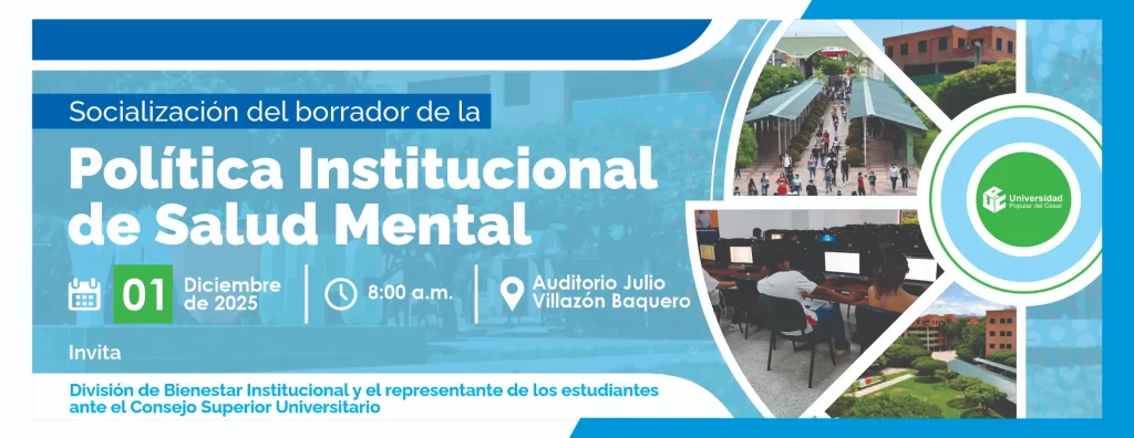 Socializaciรณn del borrador de la Polรญtica Institucional de Salud Mental. Dรญa: 1 de Diciembre del 2025 Hora: 8:00 am Lugar: Auditorio Julio Villazรณn Baquero