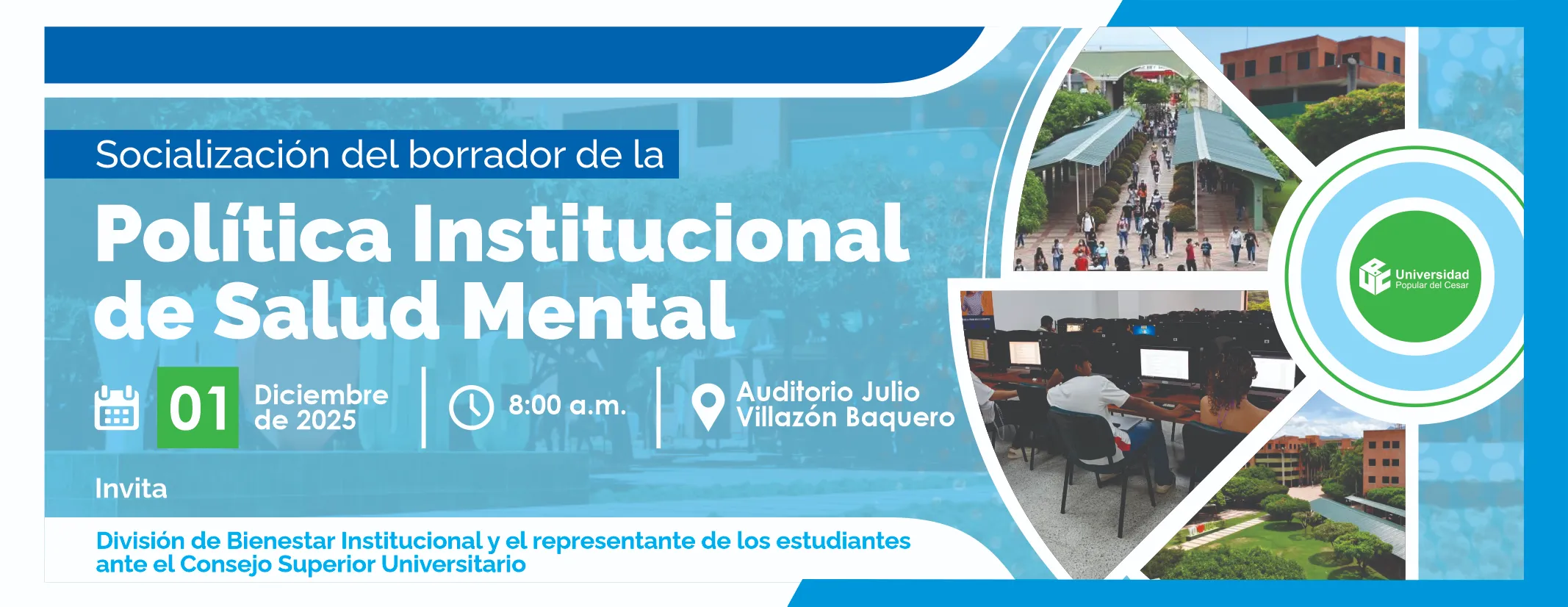 Socialización del borrador de la Política Institucional de Salud Mental. Día: 1 de Diciembre del 2025 Hora: 8:00 am Lugar: Auditorio Julio Villazón Baquero