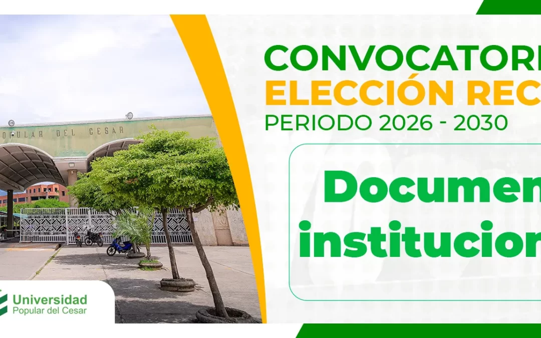 CONVOCATORIA ELECCIÓN RECTORAL PERIODO 2026 – 2030