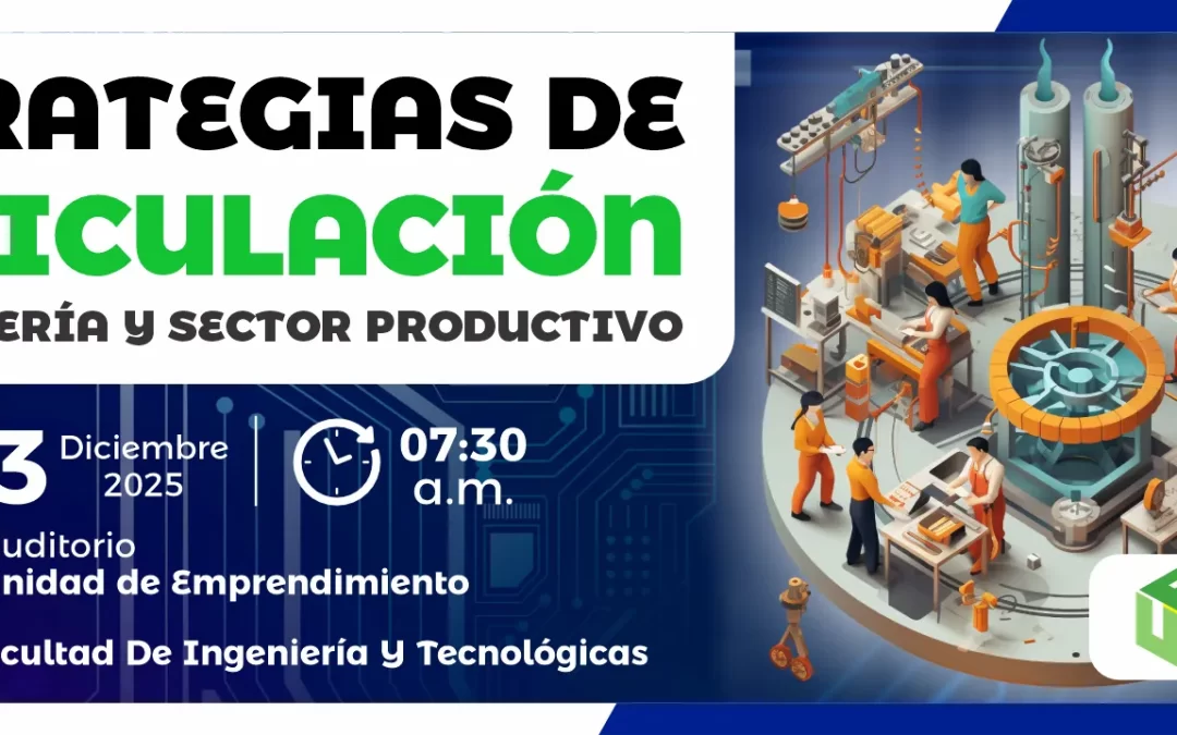 ESTRATEGIAS DE ARTICULACIÓN EN INGENIERÍA Y SECTOR PRODUCTIVO