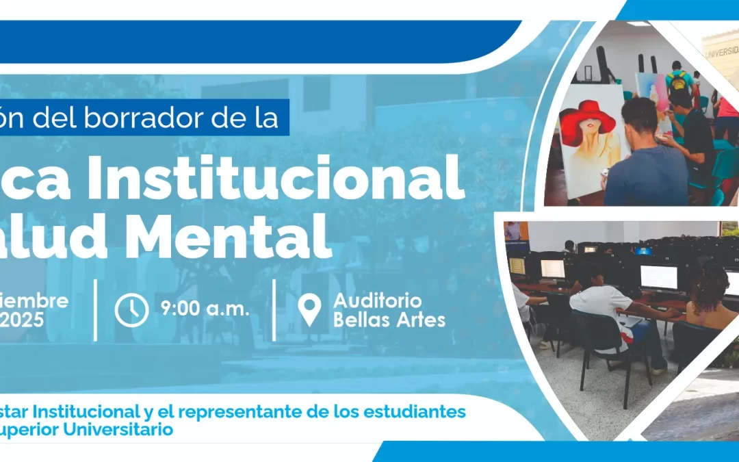 SOCIALIZACIÓN DEL BORRADOR DE LA POLÍTICA INSTITUCIONAL DE SALUD MENTAL