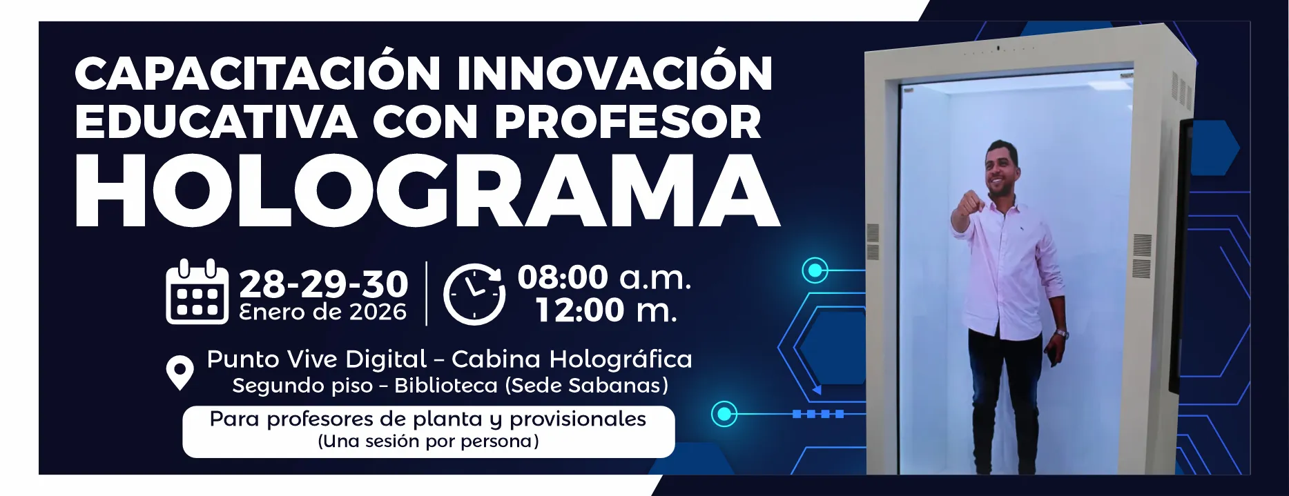 Capacitación innovación educativa con profesor holograma. Días: 28, 29 y 30 de enero del 2026 Hora: 8:00 am Lugar: Punto Vive Digital