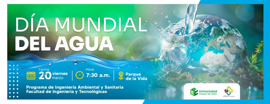Dรญa mundial del agua. Dรญa: 20 de marzo del 2026, Hora: 7:30 am, Lugar: Parque de la vida.