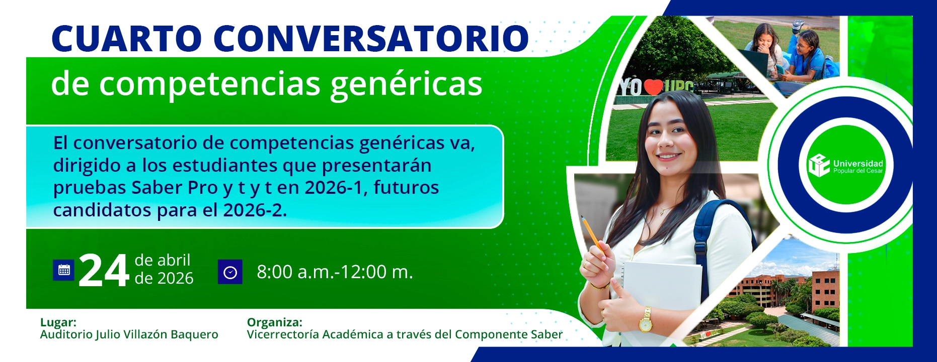 Cuarto conversatorio de competencias genéricas. Día: 24 de abril del 2026 Hora: 8:00 am Lugar: Auditorio Julio Villazón Baquero