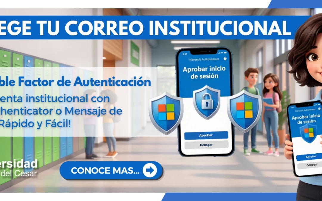 PROTEGE TU CORREO INSTITUCIONAL “ACTIVA EL DOBLE FACTOR DE AUTENTICACIÓN”