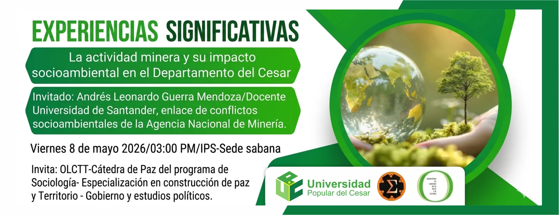 Experiencias Significativas: La Actividad Minera Y Su Impacto Socioambiental En El Departamento Del Cesar. Día: 8 de mayo del 2026 Hora: 3:00 pm Lugar: Auditorio IPS Sabanas