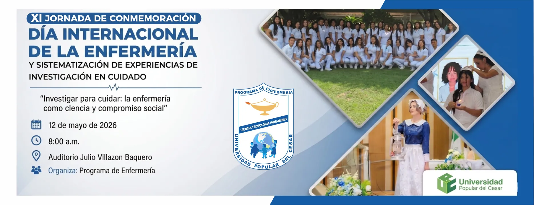 XI jornada de conmemoración día internacional de la enfermería y sistematización de experiencias de investigación en cuidado. Día: 12 de mayo de 2026, Hora: 8:00 a.m., Valor: Gratis, Modalidad: Presencial, Lugar: Auditorio Julio Villazón Baquero.