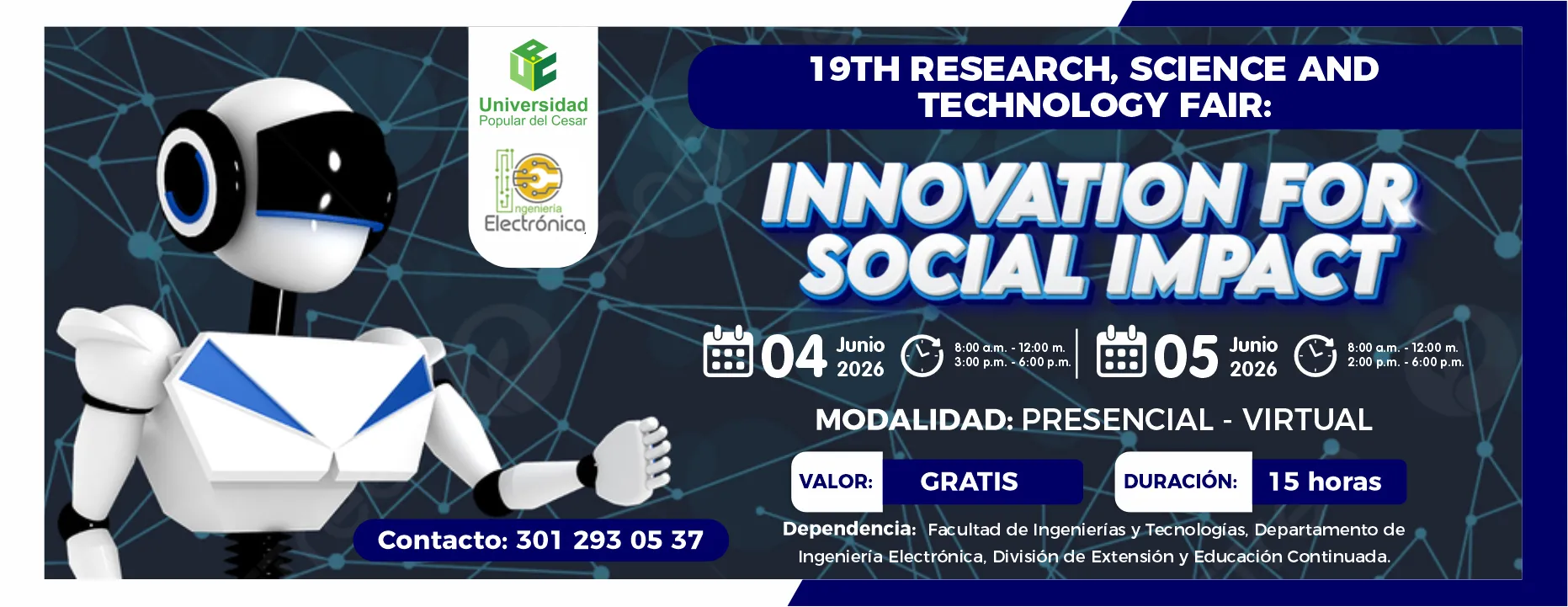 19th research, science and technology fair: innovation for social impact. Día: 4 y 5 de junio de 2026, Hora: 8:00 a.m., Valor: Gratis, Modalidad: Semipresencial, Duración: 15 horas.