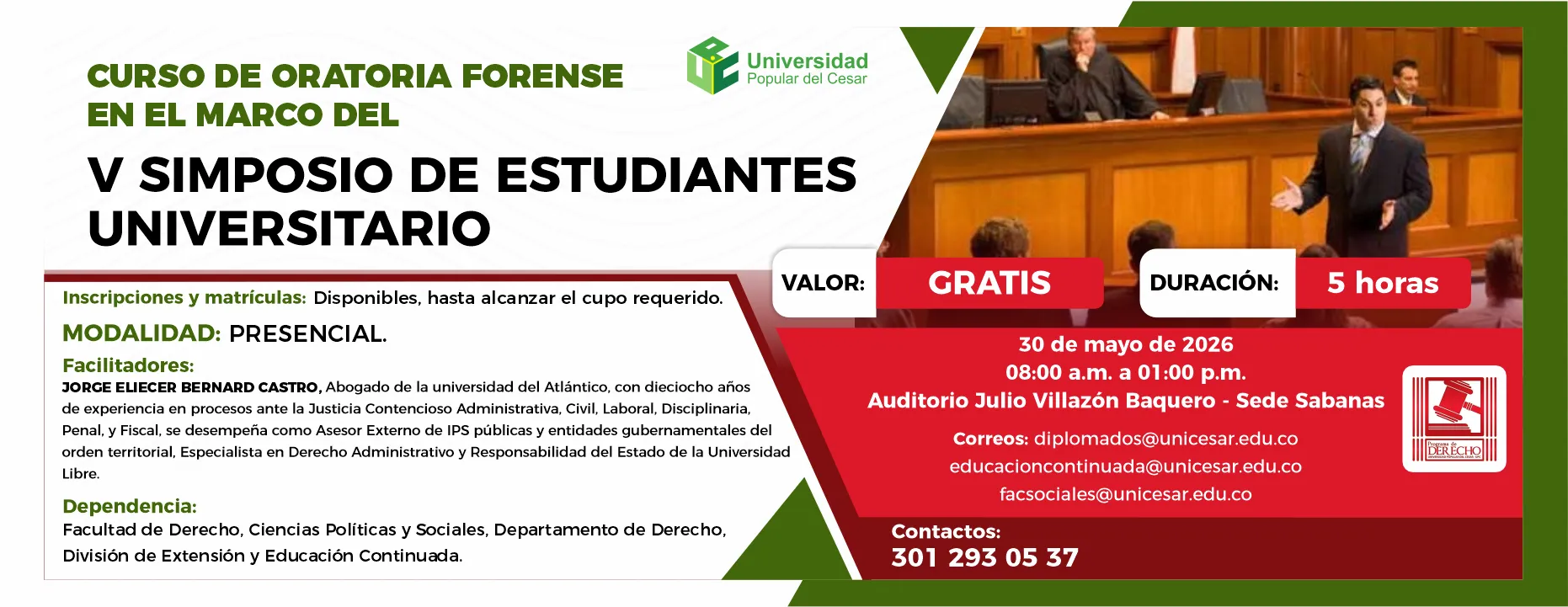 Curso de oratoria forense en el marco del V simposio de estudiantes universitario. Día: 30 de mayo de 2026, Hora: 08:00 a.m., Valor: Gratis, Modalidad: Presencial, Duración: 5 horas, Lugar: Auditorio Julio Villazón Baquero - Sede Sabanas.