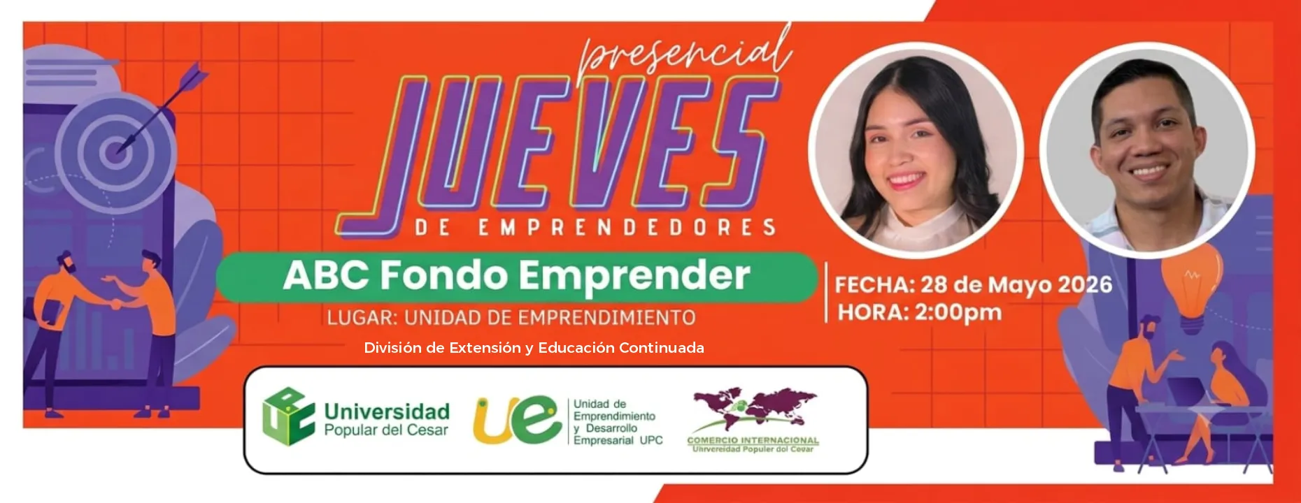 EVENTO 03 Jueves de emprendedores abc fondo emprender. Día: 28 de mayo de 2026, Hora: 2:00 pm, Modalidad: Presencial, Lugar: UNIDAD DE EMPRENDIMIENTO.