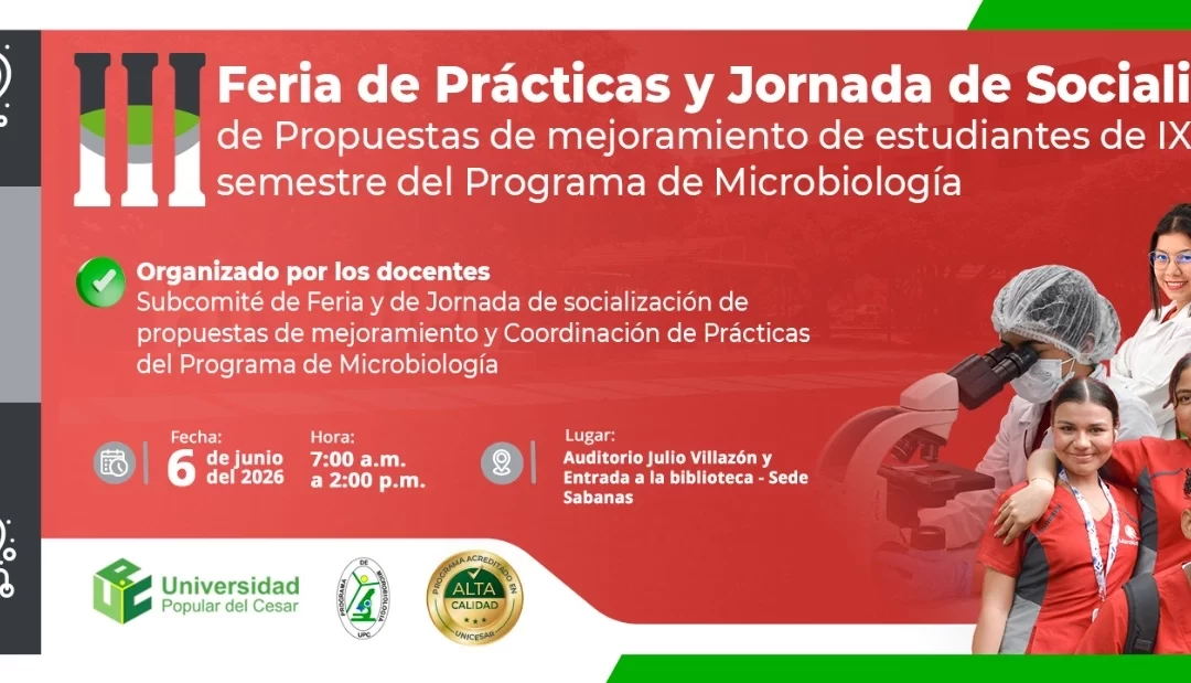 FERIA DE PRÁCTICAS Y JORNADA DE SOCIALIZACIÓN DE PROPUESTAS DE MEJORAMIENTO DE ESTUDIANTES DE IX Y X SEMESTRE DEL PROGRAMA DE MICROBIOLOGÍA