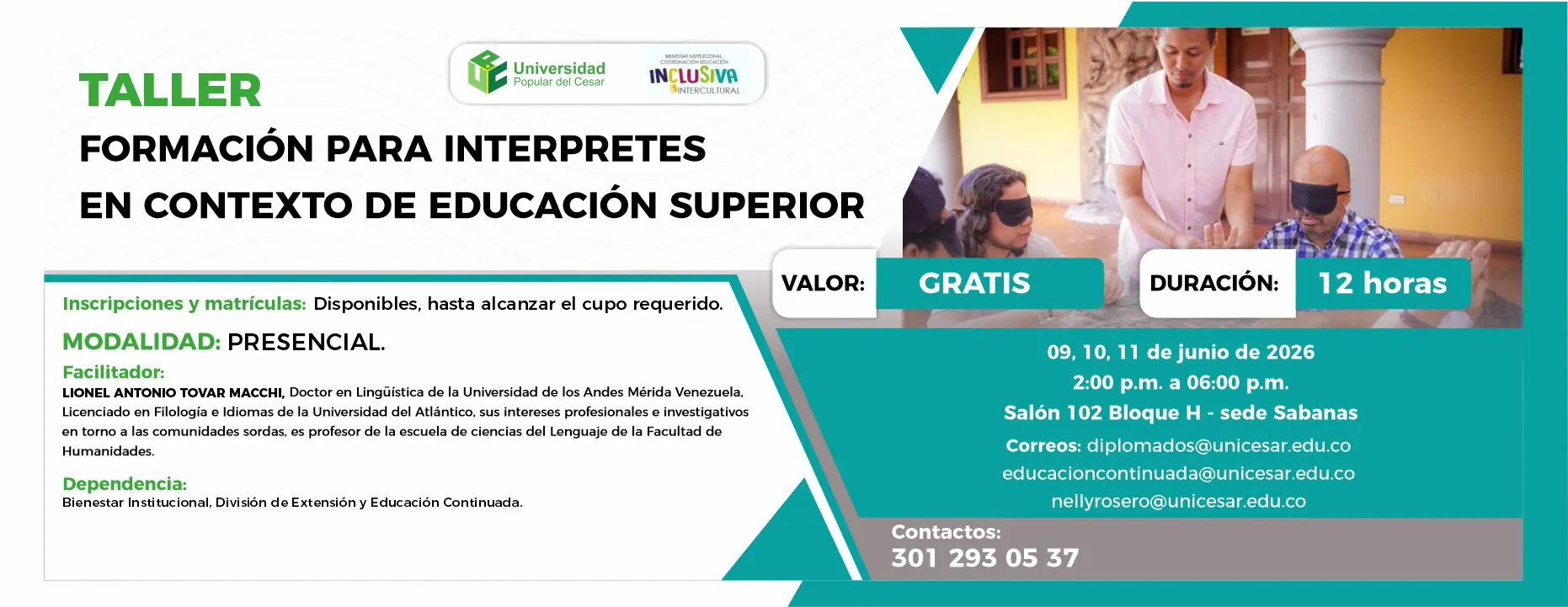 Taller formación para intérpretes en contexto de educación superior. Día: 09, 10, 11 de junio de 2026, Hora: 2:00 p.m., Valor: Gratis, Modalidad: Presencial, Duración: 12 horas, Lugar: Salón 102 Bloque H - sede Sabanas.