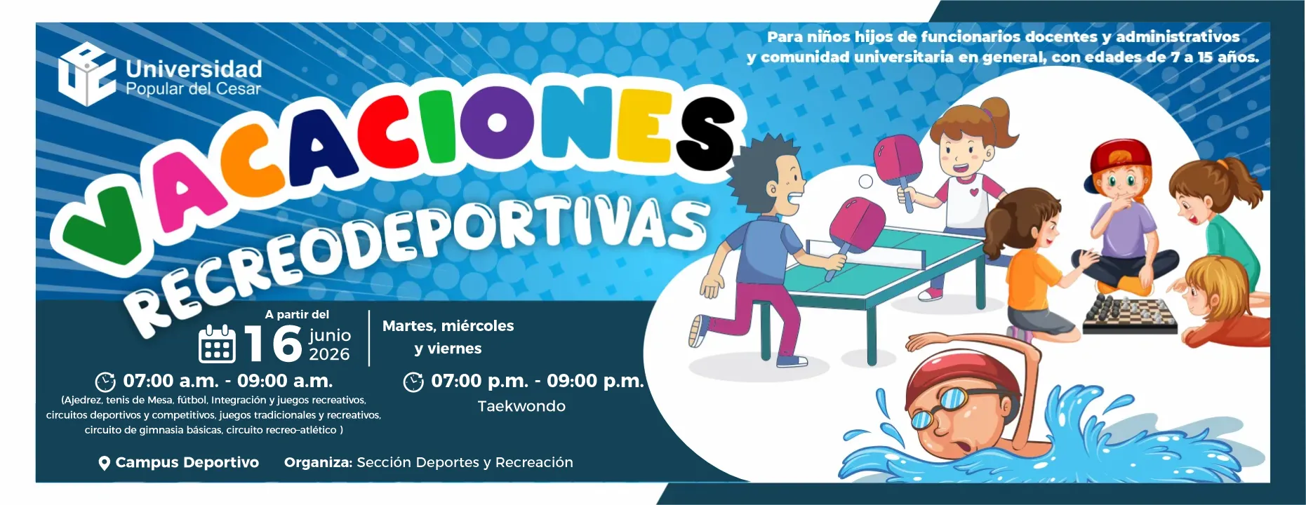 Vacaciones recreodeportivas. Inscripción: 16 de junio de 2026, Días: Martes, Miercoles y Viernes. Hora: 7:00 a.m., Lugar: Campus Deportivo.