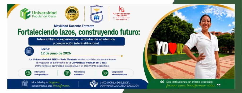 Movilidad docente entrante fortaleciendo lazos, construyendo futuro: intercambio de experiencias, articulaciรณn acadรฉmica y cooperaciรณn interinstitucional. Dรญa: 12 de junio de 2026, Modalidad: Presencial, Lugar: Universidad Popular del Cesar