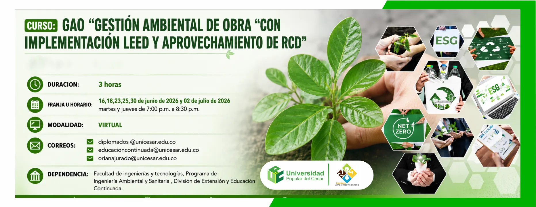 Curso: gao "gestión ambiental de obra "con implementación leed y aprovechamiento de rcd". Día: 16, 18, 23, 25, 30 de junio de 2026 y 02 de julio de 2026, Hora: 7:00 p.m., Modalidad: Virtual, Duración: 3 horas.