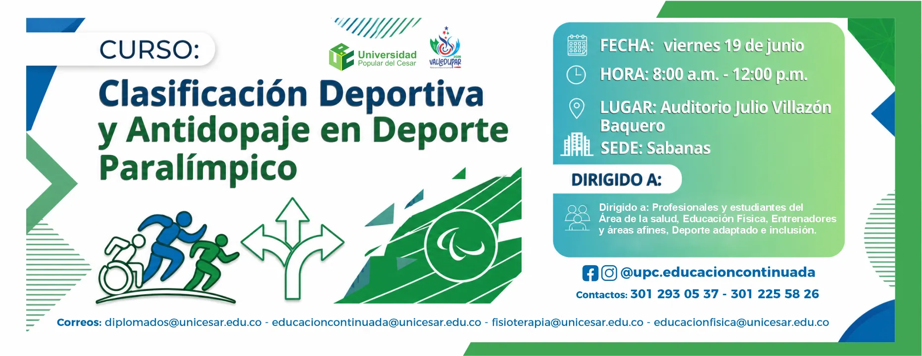 Curso: clasificación deportiva y antidopajes en deporte paralímpico. Día: 19 de junio, Hora: 8:00 a.m., Modalidad: Presencial, Duración: 4 horas, Lugar: Auditorio Julio Villazón Baquero.