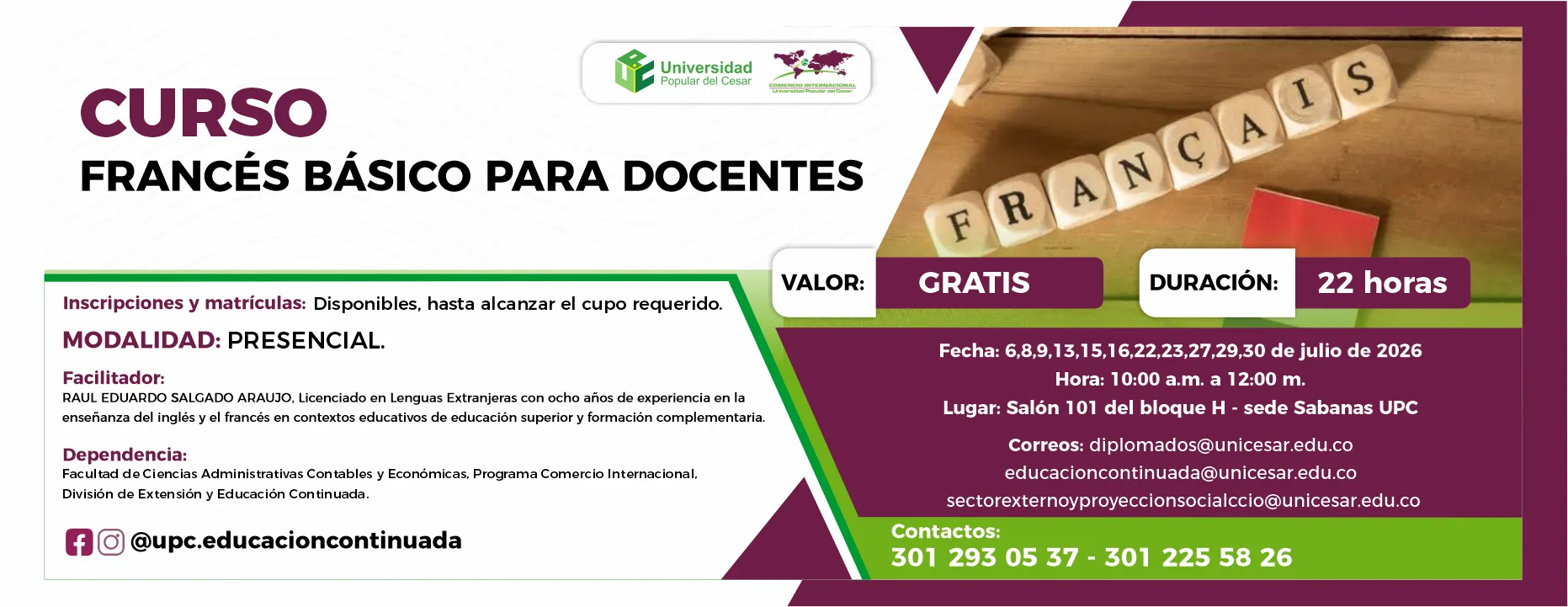Curso francés básico para docentes. Día: 6,8,9,13,15,16,22,23,27,29,30 de julio de 2026, Hora: 10:00 a.m., Valor: Gratis, Modalidad: Presencial, Duración: 22 horas, Lugar: Salón 101 del bloque H - sede Sabanas UPC.