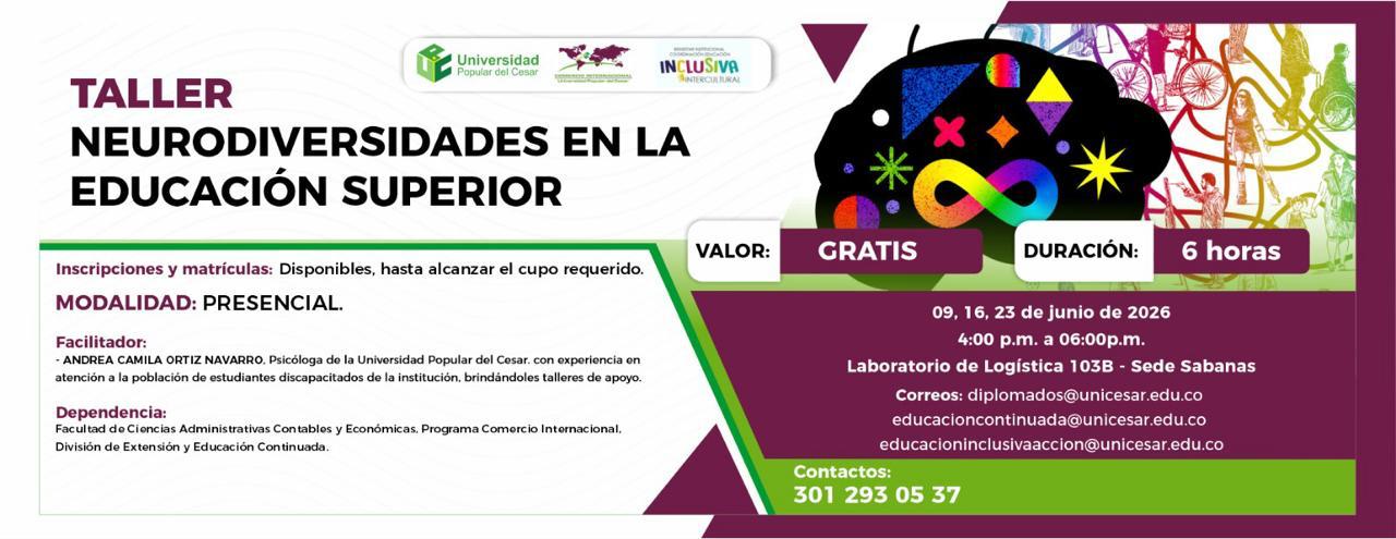 Taller neurodiversidades en la educación superior. Día: 09, 16, 23 de junio de 2026, Hora: 4:00 p.m., Valor: Gratis, Modalidad: Presencial, Duración: 6 horas, Lugar: Laboratorio de Logística 103B - Sede Sabanas.