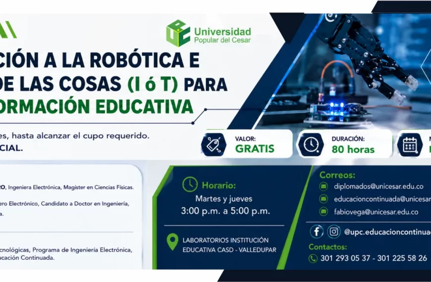 Diplomado introducción a la robótica e internet de las cosas (I ó T) para la transformación educativa. Valor: Gratis, Modalidad: Presencial, Duración: 80 horas, Lugar: LABORATORIOS INSTITUCIÓN EDUCATIVA CASD - VALLEDUPAR.